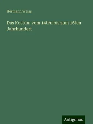 Produktbild von Das Kostüm vom 14ten bis zum 16ten Jahrhundert