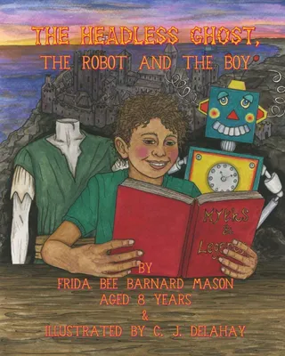 Produktbild von The Headless Ghost, The Robot and the Boy