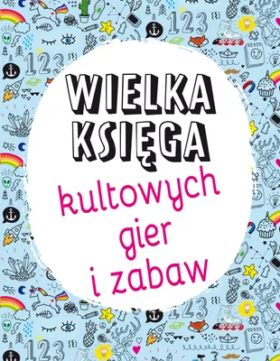 Image de Wielka księga kultowych gier i zabaw - praca zbiorowa