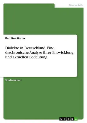 Obrázok produktu pre Dialekte in Deutschland. Eine diachronische Analyse ihrer Entwicklung und aktuellen Bedeutung