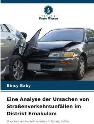 Produktbild von Eine Analyse der Ursachen von Straßenverkehrsunfällen im Distrikt Ernakulam