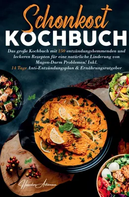 Produktbild von Schonkost Kochbuch! Das große Kochbuch mit 150 entzündungshemmenden & leckeren Rezepten!