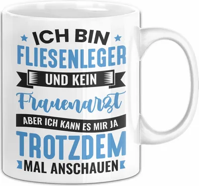 Produktbild von Fliesenleger Tasse Geschenk Lustiger Spruch Ich Bin Fliesenleger Und Kein Frauenarzt (Weiß)