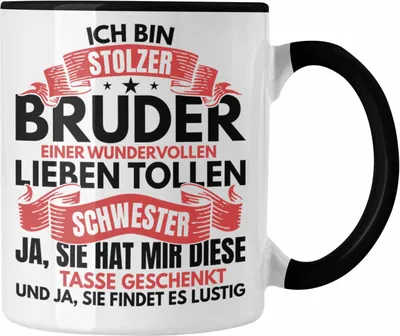 Produktbild von Trendation - Bruder Geschenk Von Schwester Tasse Bester Bruder Geschenkidee Geburtstag Lustig Und Ja Sie Hat Mir Diese Tasse Geschenkt (Schwarz)