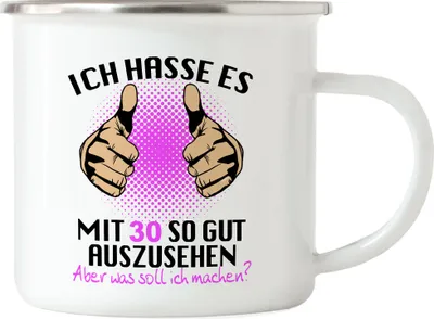Produktbild von Ich Hasse Es Mit 30 So Gut Auszusehen Emaille Tasse Geburtstagsgeschenk 30 Jahre Alt