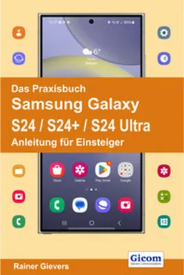 Produktbild von Das Praxisbuch Samsung Galaxy S24 / S24+ / S24 Ultra - Anleitung für Einsteiger