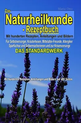 Produktbild von Das Naturheilkunde-Rezeptbuch - Mit hunderten Rezepten, Anleitungen und Bildern auf 400 Seiten