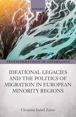 Obrázek produktu pro Ideational Legacies and the Politics of Migration in European Minority Regions