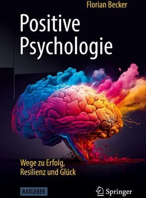Produktbild von Positive Psychologie - Wege zu Erfolg, Resilienz und Glück