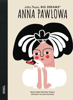 Produktbild von Anna Pawlowa - Little People, BIG DREAMS (Deutsche Ausgabe)