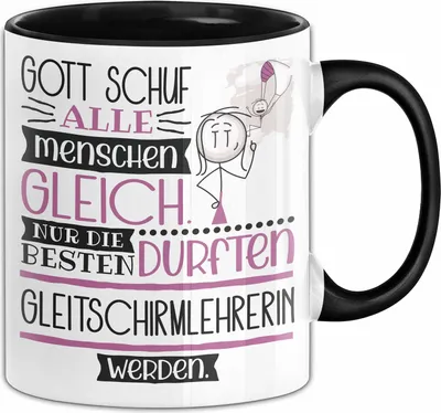 Produktbild von Gleitschirmlehrerin Geschenk Becher Tasse Gott Schuf Alle Menschen Gleich Nur Die Besten Durfeten Gleitschirmlehrerin Werden Geschenkidee Lustig (Schwarz)