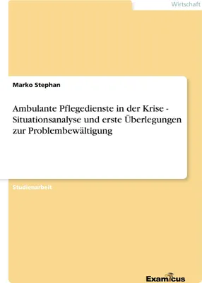 Produktbild von Ambulante Pflegedienste in der Krise - Situationsanalyse und erste Überlegungen zur Problembewältigung