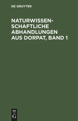 Produktbild von Naturwissenschaftliche Abhandlungen aus Dorpat, Band 1