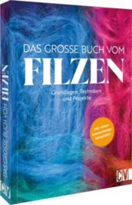 Obrázek produktu pro Buch Filzen: Großes Grundlagenwerk für Anfänger & Fortgeschrittene, alle Techniken & Modelle