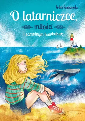 Image de ISBN O latarniczce, miłości i samotnym humbaku, Polski, Broszurowa okładka, 128 stron(y)