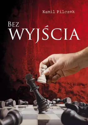 Produktbild von Bez wyjścia - wciągający thriller Kamila Pilczka