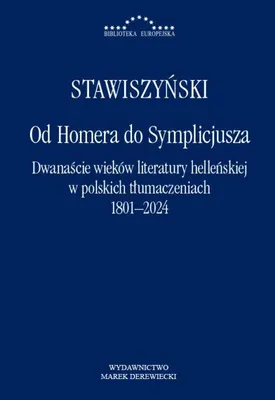 Obrázok produktu pre Od Homera do Symplicjusza.Dwanaście wieków literatury helleńskiej w polskich tłumaczeniach 1801-2024: Książka
