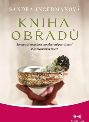 Zdjęcie produktu dla Kniha obřadů - Šamanská moudrost pro objevení posvátnosti v každodenním životě