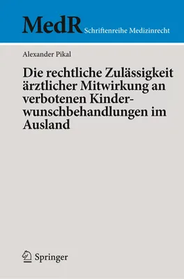 Produktbild von Die rechtliche Zulässigkeit ärztlicher Mitwirkung an verbotenen Kinderwunschbehandlungen im Ausland