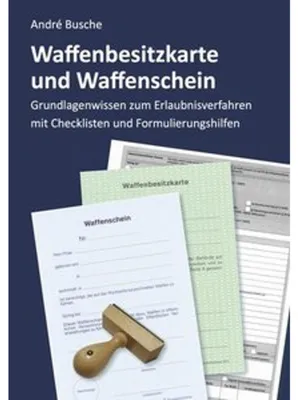 Zdjęcie produktu dla Waffenbesitzkarte und Waffenschein - Der Weg zur waffenrechtlichen Erlaubnis nach aktuellem Waffengesetz mit Checklisten und Formulierungshilfen