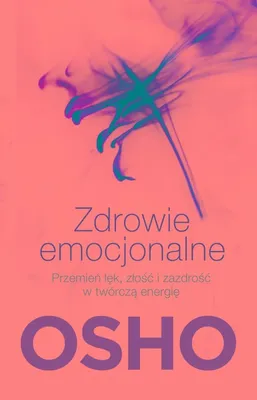 Produktbild von Zdrowie emocjonalne. Przemień lęk, złość i zazdrość w twórczą energię wydanie 2024
