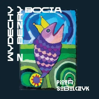 Produktbild von Wydechy z bezrybocia - Piotr Sobolczyk