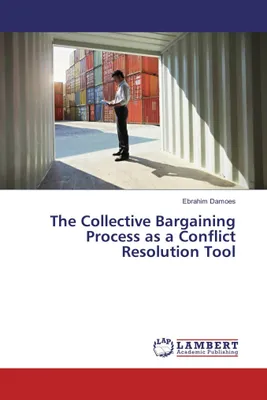 Produktbild von The Collective Bargaining Process as a Conflict Resolution Tool