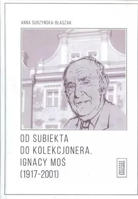 Image de Ignacy Moś (1917-2001) od subiekta do kolekcjonera