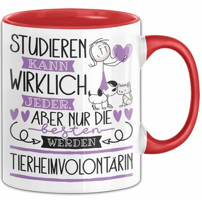 Produktbild von Tierheimvolontärin Tasse Lustiges Geschenk Studieren Kann Wirklich Jeder Nur Die Besten Werden Tierheimvolontärin (Rot)