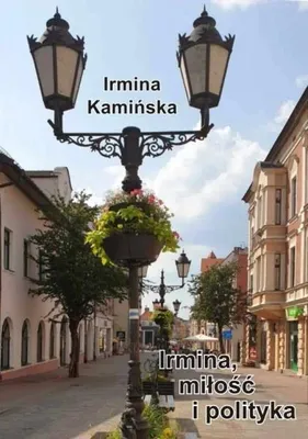 Image de Irmina miłość i polityka - Irmina Kamińska