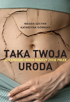 Immagine prodotto di Taka twoja uroda. Jak endometrioza niszczy życie Polek