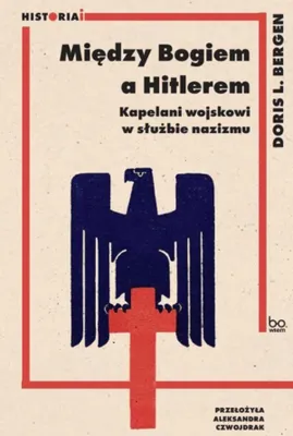 Zdjęcie produktu dla Między Bogiem a Hitlerem. Kapelani wojskowi w służbie nazizmu