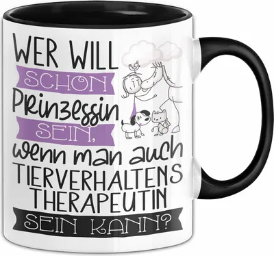 Produktbild von Tierverhaltenstherapeutin Tasse Geschenk Spruch Wer Will Schon Prinzessin Sein Wenn Man Auch Tierverhaltenstherapeutin Sein Kann (Schwarz)