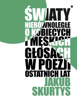 Image de Świat nierównoległe - o kobiecych i męskich głosach w poezji ostatnich lat