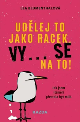 Zdjęcie produktu dla Udělej to jako racek. Vy... se na to! - Jak jsem (téměř) přestala být milá