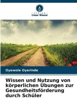 Produktbild von Wissen und Nutzung von körperlichen Übungen zur Gesundheitsförderung durch Schüler