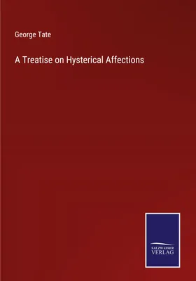 Produktbild von A Treatise on Hysterical Affections