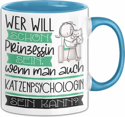Produktbild von Katzenpsychologin Tasse Geschenk Spruch Wer Will Schon Prinzessin Sein Wenn Man Auch Katzenpsychologin Sein Kann (Blau)