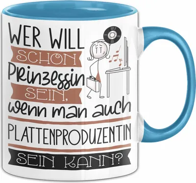 Produktbild von Plattenproduzentin Tasse Geschenk Spruch Wer Will Schon Prinzessin Sein Wenn Man Auch Plattenproduzentin Sein Kann (Blau)