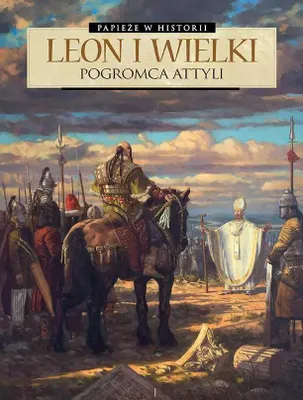 Immagine prodotto di Papieże w historii. Leon Wielki. Pogromca Attyli