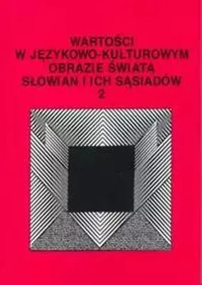 Imagen del producto de Wartości w językowo-kulturowym obrazie świata Słowian i ich sąsiadów t. 2