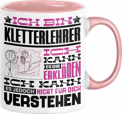 Produktbild von Kletterlehrer Geschenk Kaffee-Tasse Geschenkidee für Kletterlehrer Ich Bin Kletterlehrer Ich Kann Es Dir Erklären Jedoch Nicht Für Dich Verstehen Spruch Lustig (Rosa)