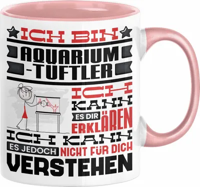 Produktbild von Aquarium-Tüftler Geschenk Kaffee-Tasse Geschenkidee für Aquarium-Tüftler Ich Bin Aquarium-Tüftler Ich Kann Es Dir Erklären Jedoch Nicht Für Dich Verstehen Spruch Lustig (Rosa)