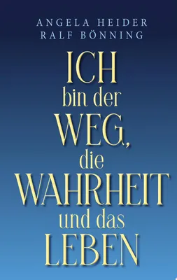 Produktbild von Ich bin der Weg, die Wahrheit und das Leben