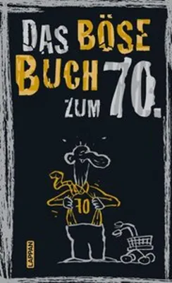 Produktbild von Das böse Buch zum 70. Ein satirisches Geschenkbuch zum 70. Geburtstag