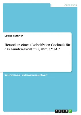 Produktbild von Herstellen eines alkoholfreien Cocktails für das Kunden-Event "50 Jahre XY AG"