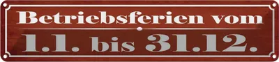 Produktbild von vianmo Blechschild 10x46 cm Betriebsferien vom 1.1. - 31.12 Spruch Zitat