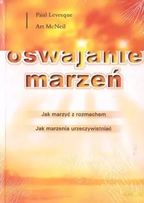Image de Oswajanie marzeń - praktyczny poradnik rozwoju osobistego