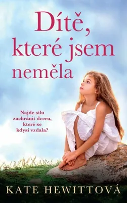 Immagine prodotto di Dítě, které jsem neměla (Hewittová Kate)