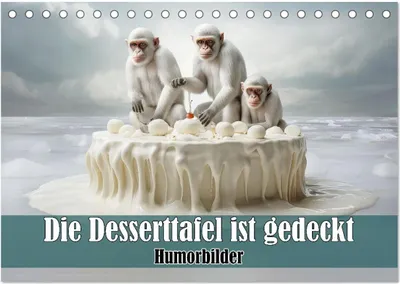 Produktbild von Die Desserttafel ist gedeckt - Humorbilder (Tischkalender 2026 DIN A5 quer), CALVENDO Monatskalender